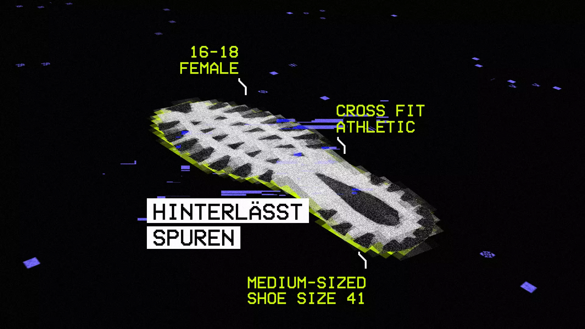 The image shows a digital imprint of a shoe sole, annotated with data points. Labels suggest a profile: “16–18 Female,” “Cross Fit Athletic,” “Medium-Sized Shoe Size 41.” In the center, the text reads “HINTERLÄSST SPUREN” (“LEAVES A TRACE”). The visual design resembles forensic analysis or surveillance software, highlighting how personal information can be reconstructed from even the smallest traces.