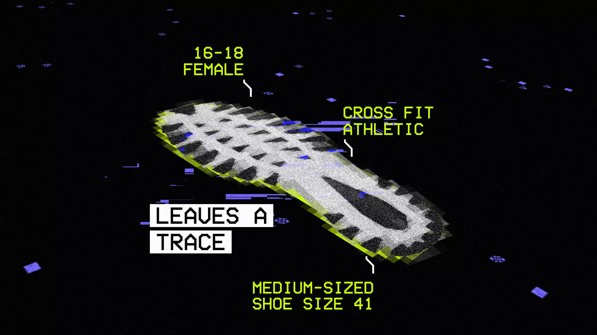 The image shows a digital imprint of a shoe sole, annotated with data points. Labels suggest a profile: “16–18 Female,” “Cross Fit Athletic,” “Medium-Sized Shoe Size 41.” In the center, the text reads “LEAVES A TRACE”. The visual design resembles forensic analysis or surveillance software, highlighting how personal information can be reconstructed from even the smallest traces.