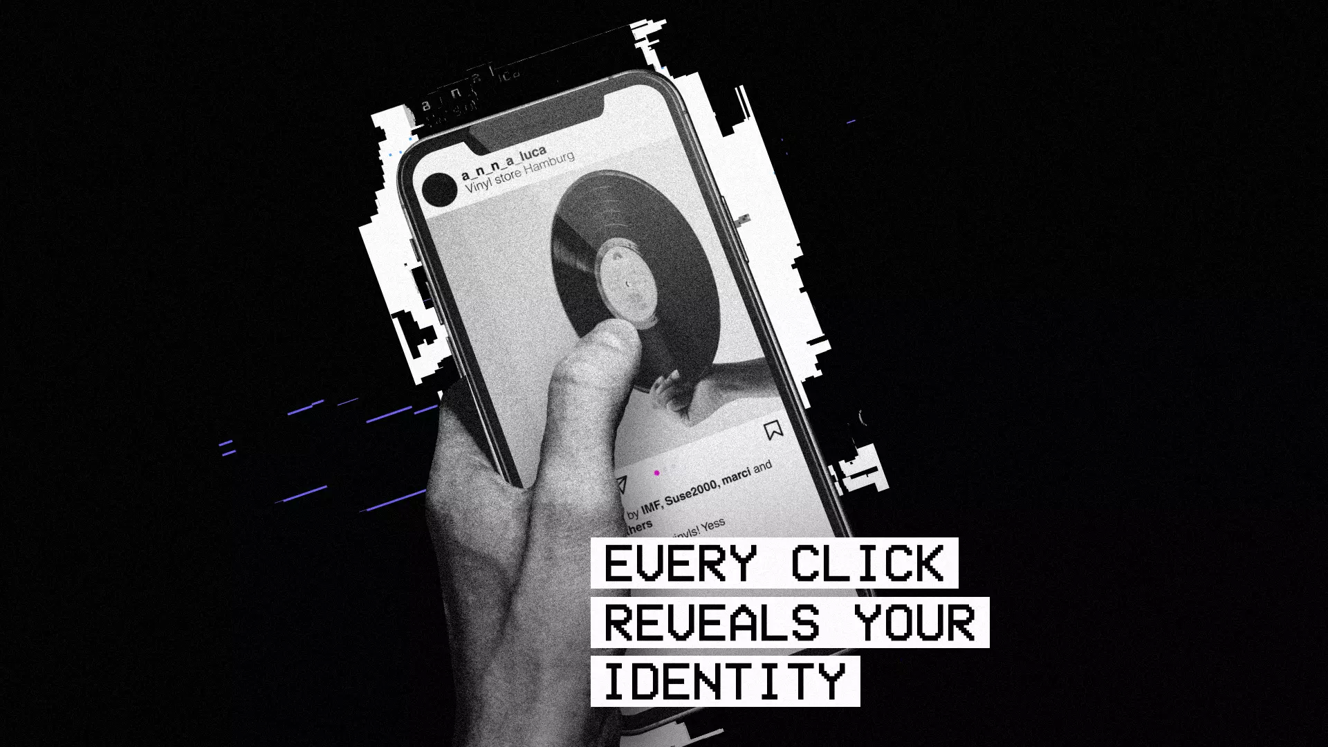 The image shows a hand holding a smartphone. On the screen, there is a social media post featuring a vinyl record. Overlaid in large, pixelated letters is the text: “EVERY CLICK REVEALS YOUR IDENTITY.” The image highlights how everyday online interactions, such as likes or clicks, are systematically collected and used to build detailed personal profiles.